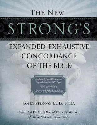 Noua Concordanță Exhaustivă Extinsă Strong a Bibliei - The New Strong's Expanded Exhaustive Concordance of the Bible