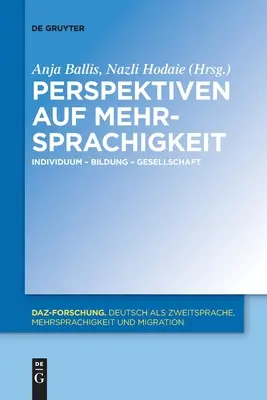 Perspective asupra multilingvismului: individ - educație - societate - Perspektiven Auf Mehrsprachigkeit: Individuum - Bildung - Gesellschaft