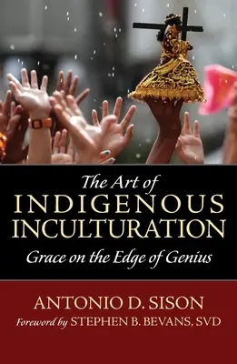 Arta inculturației indigene: Grația la limita geniului (Grace on the Edge of Genius) - The Art of Indigenous Inculturation: Grace on the Edge of Genius