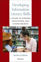 Dezvoltarea abilităților de alfabetizare informațională: A Guide to Finding, Evaluating, and Citing Sources (Ghid pentru găsirea, evaluarea și citarea surselor) - Developing Information Literacy Skills: A Guide to Finding, Evaluating, and Citing Sources