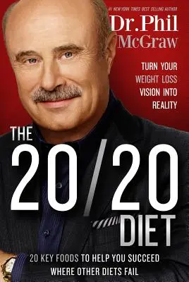 Dieta 20/20: Transformă-ți viziunea pierderii în greutate în realitate - The 20/20 Diet: Turn Your Weight Loss Vision Into Reality
