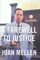 Un rămas bun de la justiție: Jim Garrison, asasinarea lui JFK și cazul care ar fi trebuit să schimbe istoria - A Farewell to Justice: Jim Garrison, JFK's Assassination, and the Case That Should Have Changed History