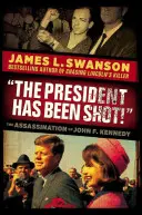 Președintele a fost împușcat!: Asasinarea lui John F. Kennedy - The President Has Been Shot!: The Assassination of John F. Kennedy