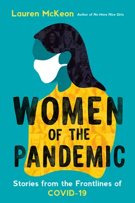 Femeile pandemiei: Povești din prima linie a Covid-19 - Women of the Pandemic: Stories from the Frontlines of Covid-19
