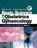 Științe de bază în obstetrică și ginecologie: Un manual pentru Mrcog Partea 1 - Basic Science in Obstetrics and Gynaecology: A Textbook for Mrcog Part 1