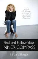 Find and Follow Your Inner Compass: Ghidare instantanee într-o epocă a supraîncărcării cu informații - Find and Follow Your Inner Compass: Instant Guidance in an Age of Information Overload