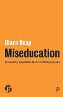 Miseducarea: Inegalitatea, educația și clasele muncitoare - Miseducation: Inequality, Education and the Working Classes
