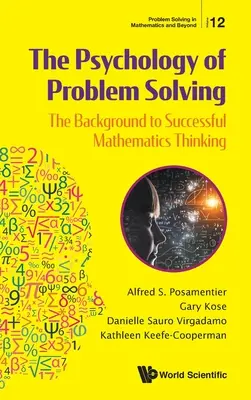 Psihologia rezolvării problemelor, The: Contextul gândirii matematice de succes - Psychology of Problem Solving, The: The Background to Successful Mathematics Thinking