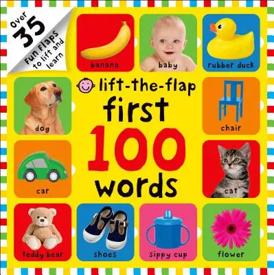 First 100 Words Lift-The-Flap: Peste 35 de clape amuzante de ridicat și învățat - First 100 Words Lift-The-Flap: Over 35 Fun Flaps to Lift and Learn