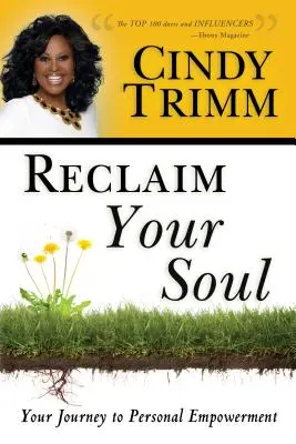 Revendică-ți sufletul: Călătoria ta către împuternicirea personală - Reclaim Your Soul: Your Journey to Personal Empowerment