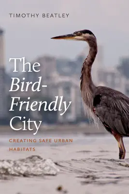 Orașul prietenos cu păsările: Crearea de habitate urbane sigure - The Bird-Friendly City: Creating Safe Urban Habitats