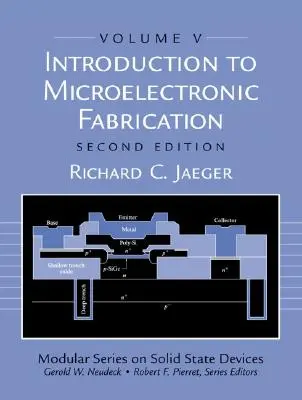 Introducere în fabricarea microelectronică: Volumul 5 al seriei modulare privind dispozitivele cu stare solidă - Introduction to Microelectronic Fabrication: Volume 5 of Modular Series on Solid State Devices