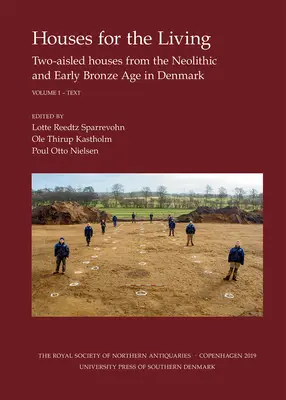 Houses for the Living, Vol. I-II, 31: Case cu două aripi din neolitic și epoca bronzului timpuriu din Danemarca - Houses for the Living, Vol. I-II, 31: Two-Aisled Houses from the Neolithic and Early Bronze Age in Denmark
