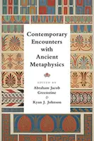 Întâlniri contemporane cu metafizica antică - Contemporary Encounters with Ancient Metaphysics