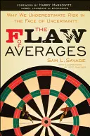Defectul mediilor: De ce subestimăm riscul în fața incertitudinii - The Flaw of Averages: Why We Underestimate Risk in the Face of Uncertainty
