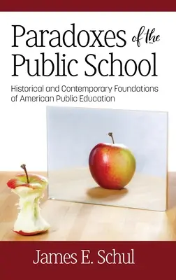 Paradoxurile școlii publice: Fundamentele istorice și contemporane ale învățământului public american - Paradoxes of the Public School: Historical and Contemporary Foundations of American Public Education