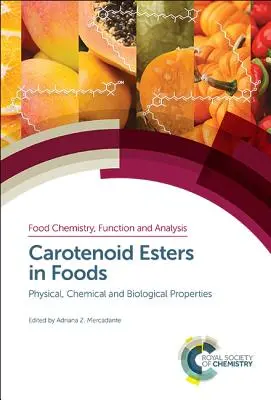 Esteri carotenoizi în alimente: Proprietăți fizice, chimice și biologice - Carotenoid Esters in Foods: Physical, Chemical and Biological Properties