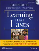 Learning That Lasts: Challenging, Engaging, and Empowering Students with Deeper Instruction [Cu DVD] - Learning That Lasts: Challenging, Engaging, and Empowering Students with Deeper Instruction [With DVD]