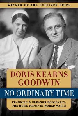 No Ordinary Time: Franklin și Eleanor Roosevelt: Frontul de casă în Al Doilea Război Mondial - No Ordinary Time: Franklin and Eleanor Roosevelt: The Home Front in World War II