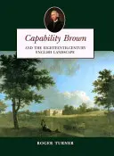 Capability Brown: Și peisajul englez din secolul al XVIII-lea - Capability Brown: And the Eighteenth-Century English Landscape
