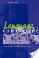 Language in the Inner City: Studii în limba engleză neagră vernaculară - Language in the Inner City: Studies in the Black English Vernacular