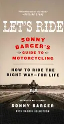Let's Ride: Ghidul lui Sonny Barger pentru motociclism - Let's Ride: Sonny Barger's Guide to Motorcycling