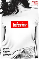 Inferior - Adevărata putere a femeilor și știința care o demonstrează - Inferior - The True Power of Women and the Science That Shows it