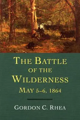 Bătălia de la Wilderness 5-6 mai 1864 - The Battle of the Wilderness May 5-6, 1864