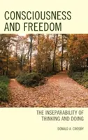 Conștiință și libertate: Inseparabilitatea gândirii și a acțiunii - Consciousness and Freedom: The Inseparability of Thinking and Doing