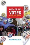 Wisconsin Votes: O istorie electorală - Wisconsin Votes: An Electoral History