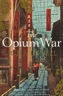 Războiul Opiului - Droguri, vise și făurirea Chinei - Opium War - Drugs, Dreams and the Making of China