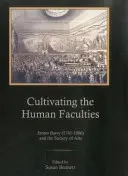 Cultivarea facultăților umane: James Barry (1741-1806) și Societatea Artelor - Cultivating the Human Faculties: James Barry (1741-1806) and the Society of Arts