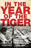In the Year of the Tiger, volumul 62: Războiul pentru Cochinchina, 1945-1951 - In the Year of the Tiger, Volume 62: The War for Cochinchina, 1945-1951