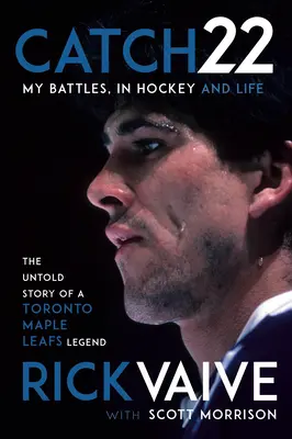 Catch 22: Bătăliile mele, în hochei și în viață - Catch 22: My Battles, in Hockey and Life