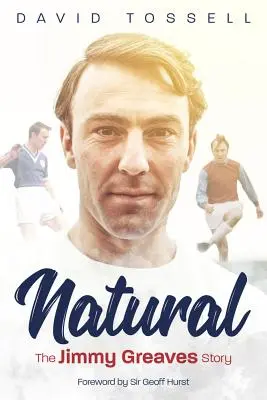 Natural: Povestea lui Jimmy Greaves - Natural: The Jimmy Greaves Story