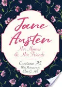 Jane Austen: Casele și prietenii ei - Jane Austen: Her Homes and Her Friends