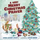 O rugăciune foarte veselă de Crăciun - A Very Merry Christmas Prayer