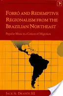 Forr și regionalismul redemptiv din nord-estul Braziliei: Muzica populară într-o cultură a migrației - Forr and Redemptive Regionalism from the Brazilian Northeast: Popular Music in a Culture of Migration