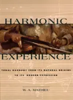 Experiența armonică: Armonia tonală de la originile sale naturale la expresia sa modernă - Harmonic Experience: Tonal Harmony from Its Natural Origins to Its Modern Expression