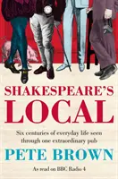 Shakespeare's Local - Șase secole de istorie văzute prin intermediul unui pub extraordinar - Shakespeare's Local - Six Centuries of History Seen Through One Extraordinary Pub