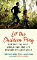 Let the Children Play - Pentru învățarea, bunăstarea și succesul în viață al fiecărui copil - Let the Children Play - For the Learning, Well-Being, and Life Success of Every Child