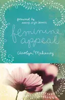 Apelul feminin (reproiectare): Șapte virtuți ale unei soții și mame evlavioase - Feminine Appeal (Redesign): Seven Virtues of a Godly Wife and Mother
