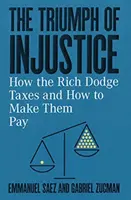Triumful nedreptății: Cum scapă bogații de taxe și cum îi facem să plătească - The Triumph of Injustice: How the Rich Dodge Taxes and How to Make Them Pay