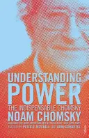 Înțelegerea puterii - The Indispensable Chomsky - Understanding Power - The Indispensable Chomsky