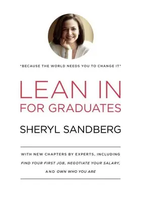 Lean in pentru absolvenți: Cu noi capitole scrise de experți, inclusiv Găsirea primului loc de muncă, Negocierea salariului și Proprietatea de a fi cine ești - Lean in for Graduates: With New Chapters by Experts, Including Find Your First Job, Negotiate Your Salary, and Own Who You Are