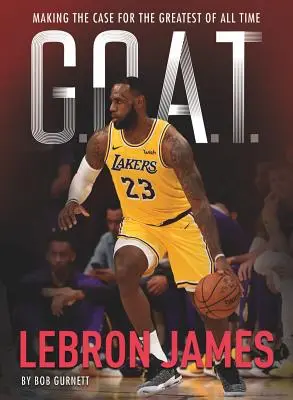 G.O.A.T. - Lebron James, 1: Prezentarea argumentelor pentru cel mai mare din toate timpurile - G.O.A.T. - Lebron James, 1: Making the Case for Greatest of All Time