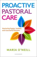 Îngrijire pastorală proactivă - Încurajarea elevilor fericiți, sănătoși și de succes - Proactive Pastoral Care - Nurturing happy, healthy and successful learners