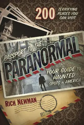 Pașaport pentru Paranormal: Ghidul tău pentru locurile bântuite din America - Passport to the Paranormal: Your Guide to Haunted Spots in America