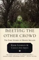 Întâlnirea cu cealaltă mulțime: Poveștile de basm ale Irlandei ascunse - Meeting the Other Crowd: The Fairy Stories of Hidden Ireland
