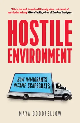 Mediu ostil: Cum au devenit imigranții țapi ispășitori - Hostile Environment: How Immigrants Became Scapegoats